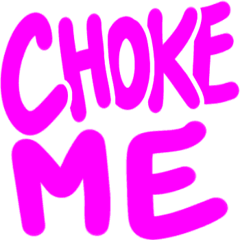 chokeme