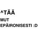 täämutepäironisesti